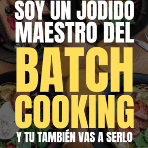 E-Book: Soy un Jodido Maestro del Batch Cooking